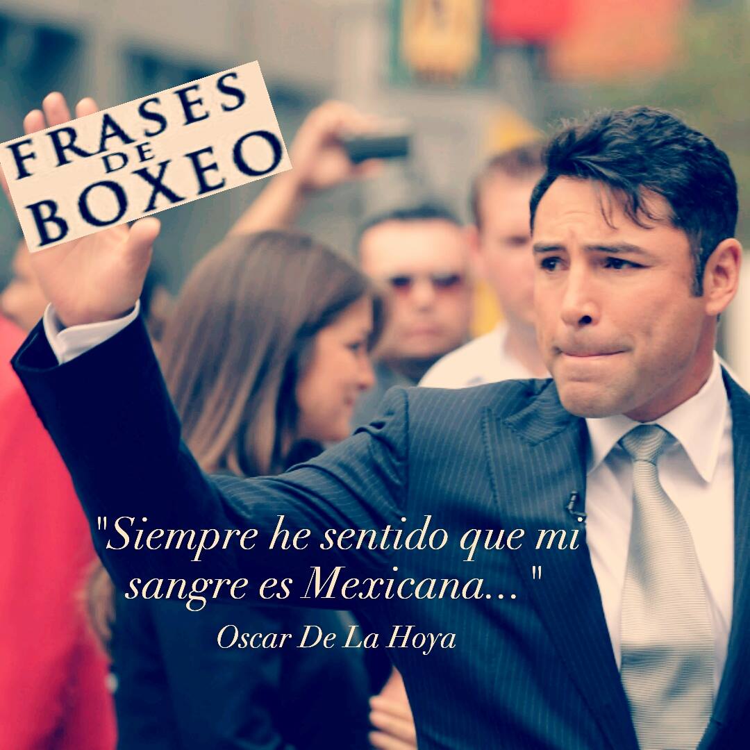 Oscar De La Hoya: «Siempre he sentido que mi sangre es Mexicana…»