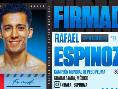 Top Rank firma al campeón mundial de peso pluma Rafael Espinoza a un contrato co-promocional con Zanfer Promotions.
